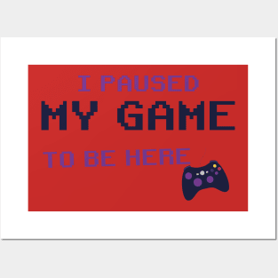 i Paused My Game To Be Here T-Shirt, Video Game Controller illustration Funny Gamers Gift t-shirt Posters and Art